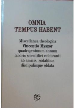 Omnia Tempus Habent