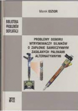 Problemy doboru wtryskiwaczy silników o zapłonie samoczynnym zasilanych paliwami alternatywnymi