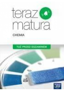 Teraz matura Chemia. Tuż przed egzaminem