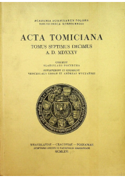 Acta Tomiciana Tomus Septimus Decimus A D MDXXXV