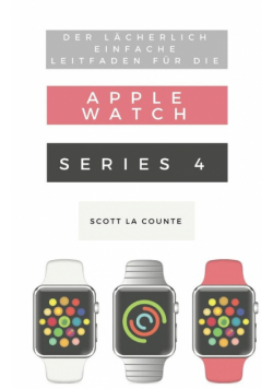 Der Lächerlich Einfache Leitfaden Für Die Apple Watch Series 4