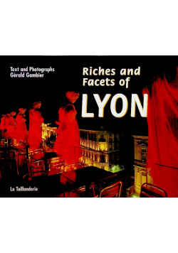Riches and Facets of Lyon