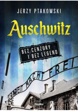 Auschwitz bez cenzury i bez legend