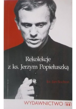 Rekolekcje z ks Jerzym Popiełuszką