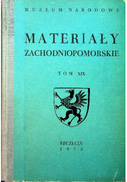 Materiały zachodniopomorskie tom XIX
