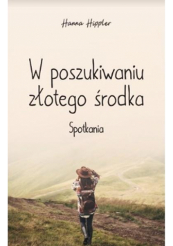 W poszukiwaniu złotego środka. Spotkania