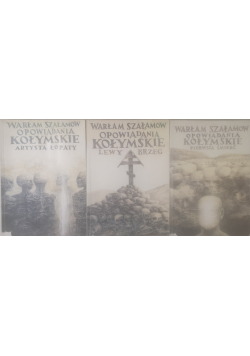 Opowiadania kołymskie  3 tomy