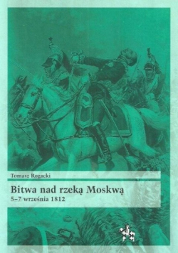 Bitwa nad rzeką Moskwą 5 7 września 1812