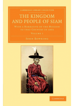 The Kingdom and People of Siam - Volume 1