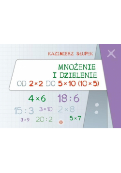 Mnożenie i dzielenie od 2x2 do 5x10