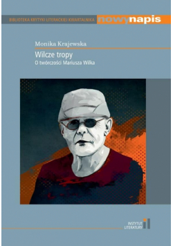 Wilcze tropy. O twórczości Mariusza Wilka