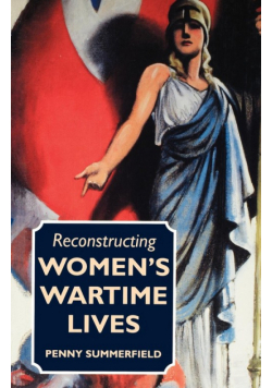 Reconstructing Women's Wartime Lives