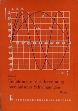 Einfuhrung in die Berechnung mechanischer Schwingungen Band III