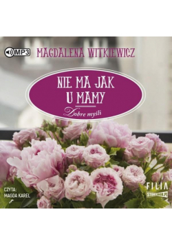 Dobre myśli T.4 Nie ma jak u mamy audiobook