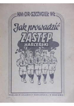 Jak prowadzić zastęp harcerski 1946 r.