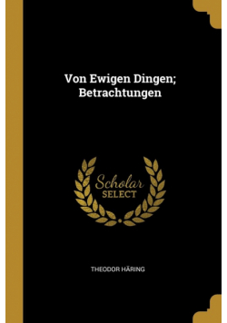 Von Ewigen Dingen; Betrachtungen