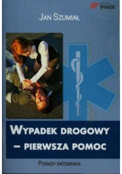 Wypadek drogowy Pierwsza Pomoc Porady ratownika