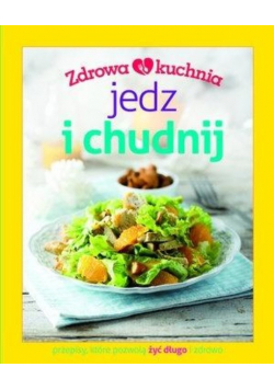 Zdrowa kuchnia Jedz i chudnij