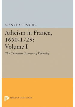 Atheism in France, 1650-1729, Volume I