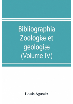 Bibliographia zoologiæ et geologiæ. A general catalogue of all books, tracts, and memoirs on zoology and geology (Volume IV)