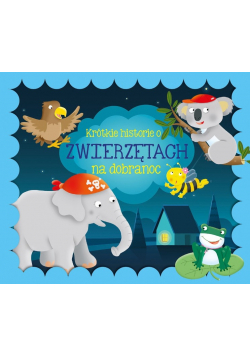 Krótkie historie o zwierzętach na dobranoc