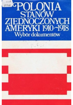 Polonia stanów zjednoczonych Ameryki 1910 do 1918 wybór dokumentów
