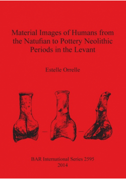 Material Images of Humans from the Natufian to Pottery Neolithic Periods in the Levant