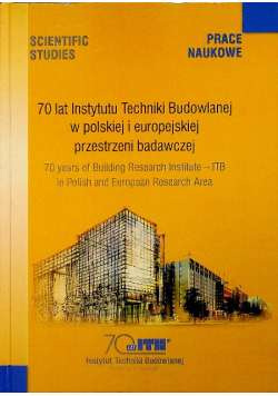 70 lat Instytutu Techniki Budowlanej w polskiej i europejskiej przestrzeni badawczej