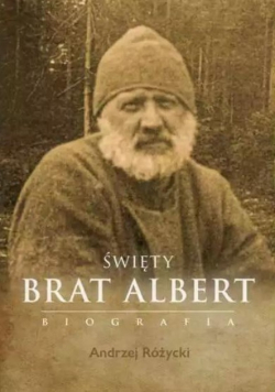 Święty Brat Albert biografia Nowa