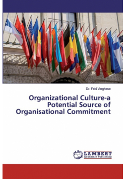 Organizational Culture-a Potential Source of Organisational Commitment