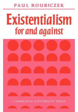 Existentialism for and Against