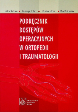 Podręcznik dostępów operacyjnych w ortopedii i traumatologii