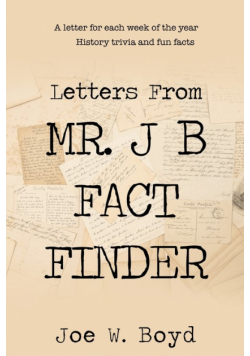 Letters from Mr. J B Fact Finder