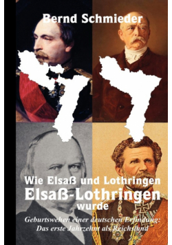 Wie Elsaß und Lothringen Elsaß-Lothringen wurde