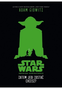Star Wars imperium kontratakuje Zatem Jedi zostać chcesz