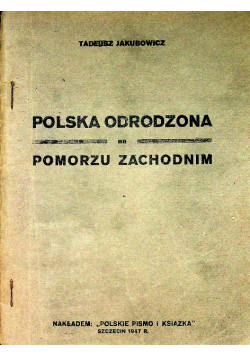 Polska odrodzona na Pomorzu Zachodnim 1947 r