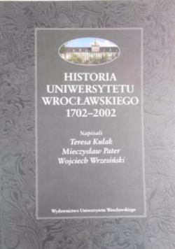 Historia Uniwersytetu Wrocławskiego 1702-2002