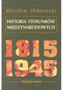 Historia Stosunków Międzynarodowych 1815 1945