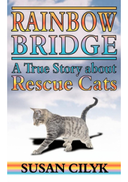 Rainbow Bridge, a True Story about Rescue Cats