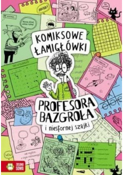 Komiksowe łamigłówki Prof. Bazgroła i niesfornej szajki