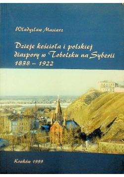 Dzieje kościoła i polskiej diaspory w Tobolsku na Syberii 1838 1922