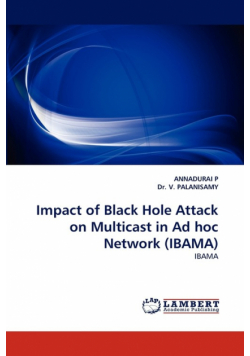 Impact of Black Hole Attack on Multicast in Ad Hoc Network (Ibama)