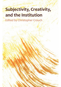 Subjectivity, Creativity, and the Institution