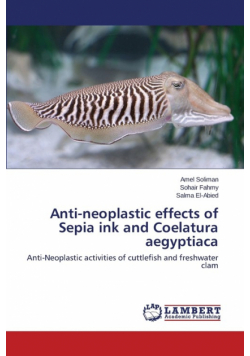 Anti-neoplastic effects of Sepia ink and Coelatura aegyptiaca