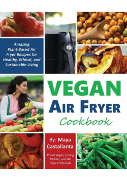Vegan Air Fryer Cookbook