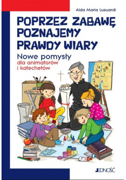 Poprzez zabawę poznajemy prawdy wiary