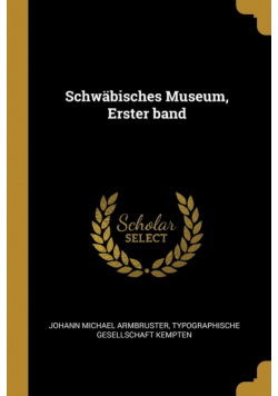 Schwäbisches Museum, Erster band