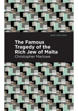 The Famous Tragedy of the Rich Jew of Malta