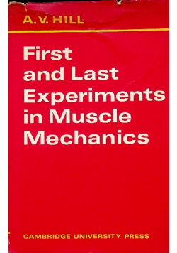 First and Last Experiments in Muscle Mechanics