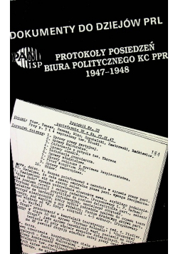 Protokoły posiedzeń biura politycznego KC PPR 1947 1948